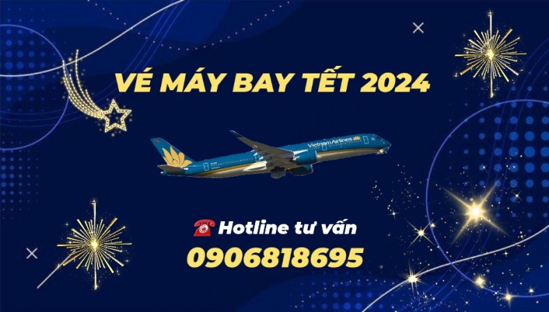 MUA VÉ MÁY BAY TẾT GIÁP THÌN 2024 CÙNG VIETNAM AIRLINES